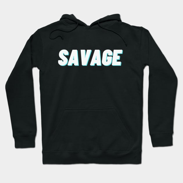 Savage Hoodie by thedesignleague